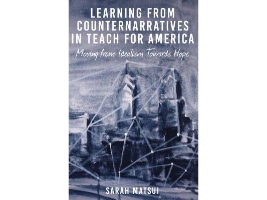 Learning from Counternarratives in Teach For America: Moving from Idealism Towards Hope