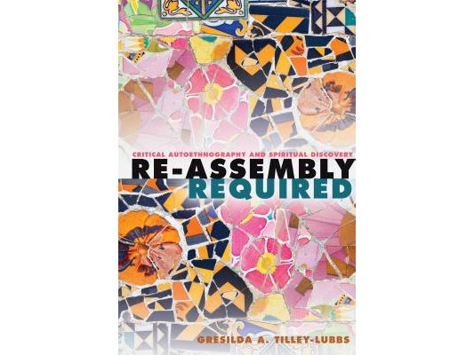 Re-Assembly Required: Critical Autoethnography and Spiritual Discovery