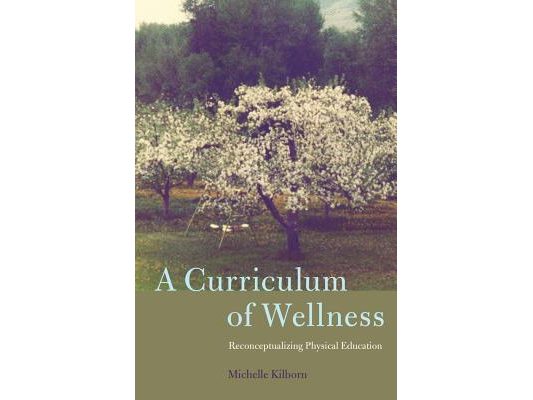 A Curriculum of Wellness: Reconceptualizing Physical Education