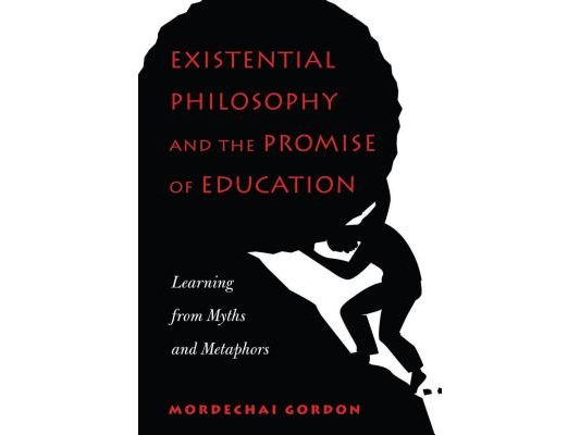 Existential Philosophy and the Promise of Education: Learning from Myths and Metaphors