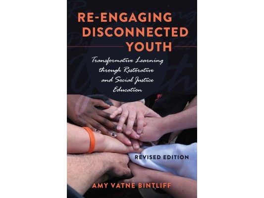 Re-engaging Disconnected Youth: Transformative Learning through Restorative and Social Justice Education - Revised Edition