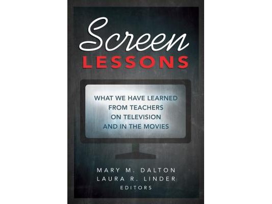 Screen Lessons: What We Have Learned from Teachers on Television and in the Movies