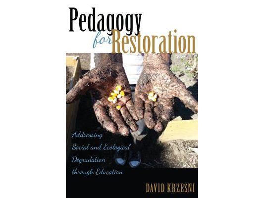 Pedagogy for Restoration: Addressing Social and Ecological Degradation through Education