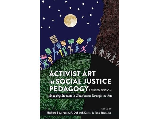 Activist Art in Social Justice Pedagogy: Engaging Students in Glocal Issues Through the Arts, Revised Edition