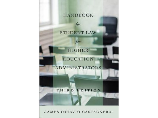 Handbook for Student Law for Higher Education Administrators, Third Edition