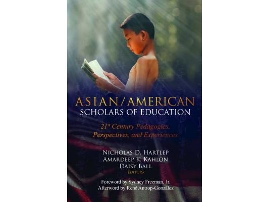 Asian/American Scholars of Education: 21st Century Pedagogies, Perspectives, and Experiences