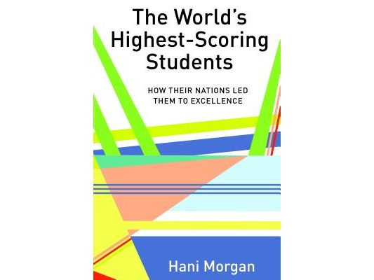 The World's Highest-Scoring Students: How Their Nations Led Them to Excellence