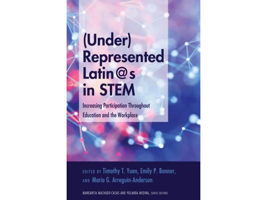 (Under)Represented Latin@s in Stem: Increasing Participation Throughout Education and the Workplace