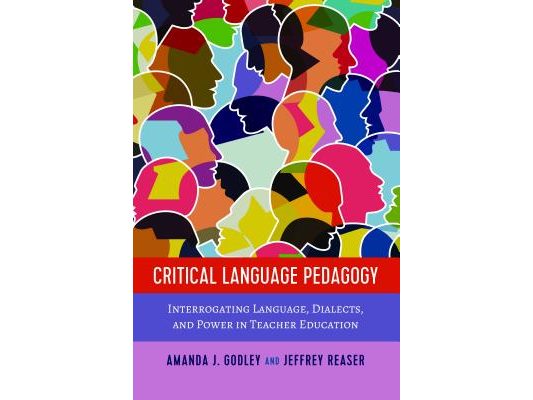 Critical Language Pedagogy: Interrogating Language, Dialects, and Power in Teacher Education