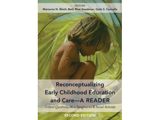 Reconceptualizing Early Childhood Education and Care--A Reader: Critical Questions, New Imaginaries and Social Activism, Second Edition