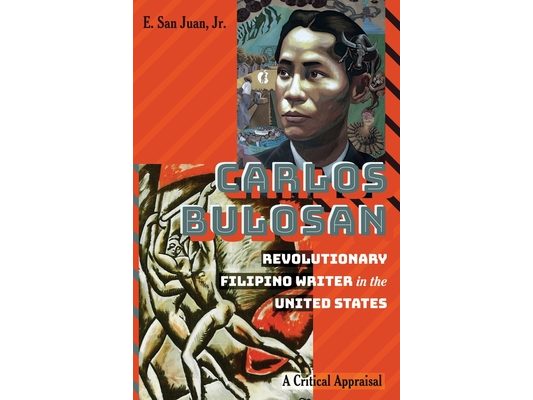 Carlos Bulosan--Revolutionary Filipino Writer in the United States: A Critical Appraisal