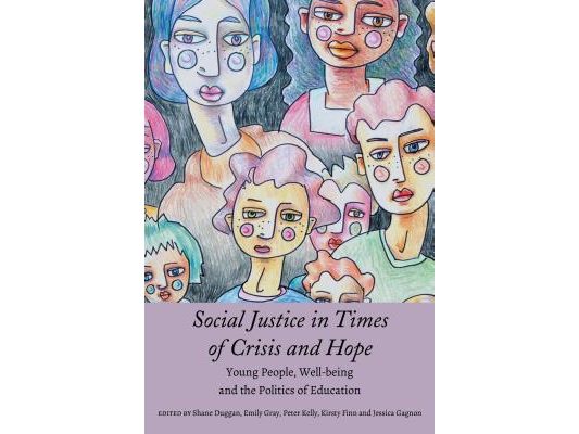 Social Justice in Times of Crisis and Hope: Young People, Well-Being and the Politics of Education