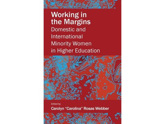 Working in the Margins: Domestic and International Minority Women in Higher Education