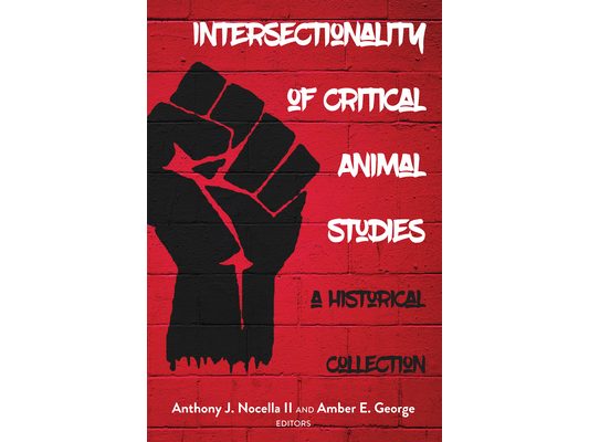 Intersectionality of Critical Animal Studies: A Historical Collection