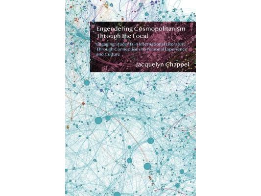 Engendering Cosmopolitanism Through the Local: Engaging Students in International Literature Through Connections to Personal Experience and Culture