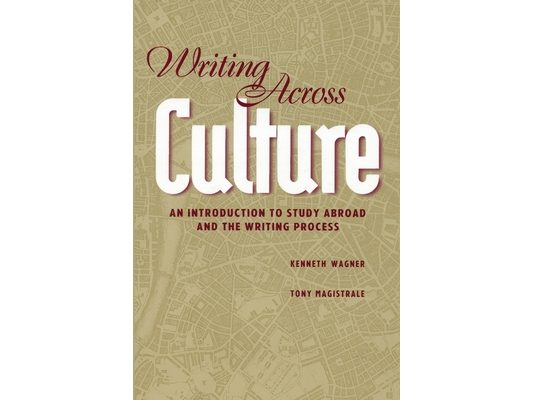 Writing Across Culture: An Introduction to Study Abroad and the Writing Process