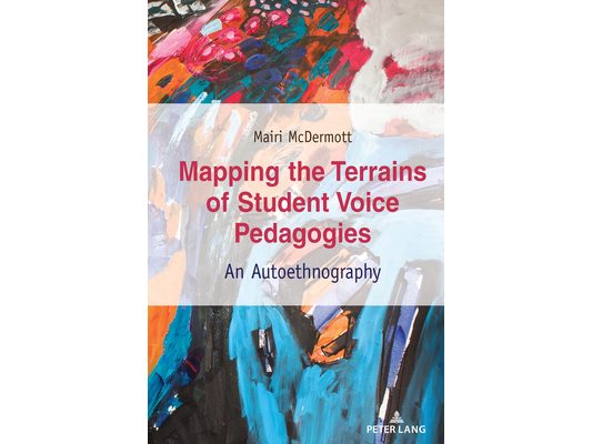 Mapping the Terrains of Student Voice Pedagogies: An Autoethnography