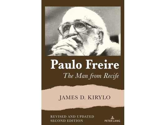 Paulo Freire: The Man from Recife, Revised and Updated Edition