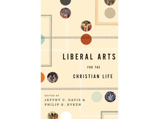 Liberal Arts for the Christian Life