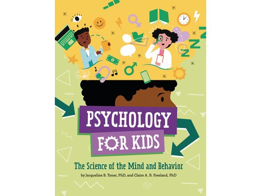 Psychology for Kids: The Science of the Mind and Behavior