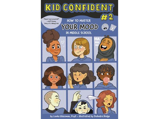 How to Master Your Mood in Middle School: Kid Confident Book 2
