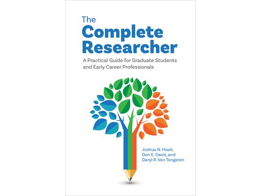 The Complete Researcher: A Practical Guide for Graduate Students and Early Career Professionals