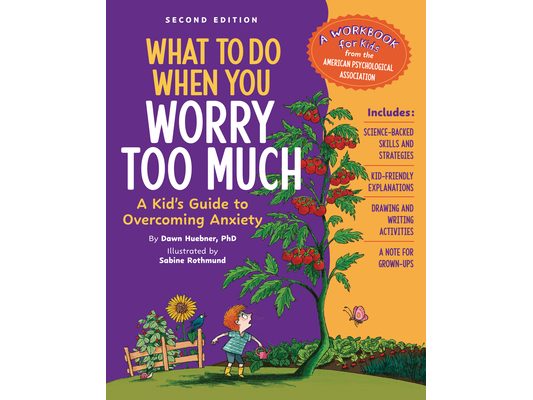 What to Do When You Worry Too Much, 2nd Edition: A Kid's Guide to Overcoming Anxiety