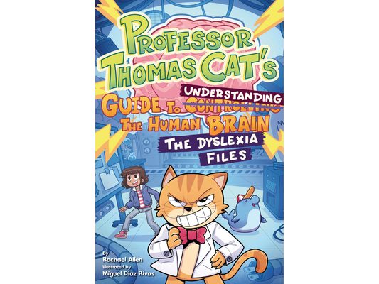 Professor Thomas Cat's Guide to Understanding the Human Brain: The Dyslexia Files