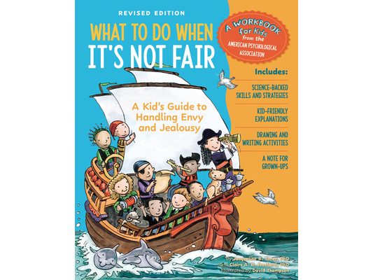 What to Do When It's Not Fair, Revised Edition: A Kid's Guide to Handling Envy and Jealousy