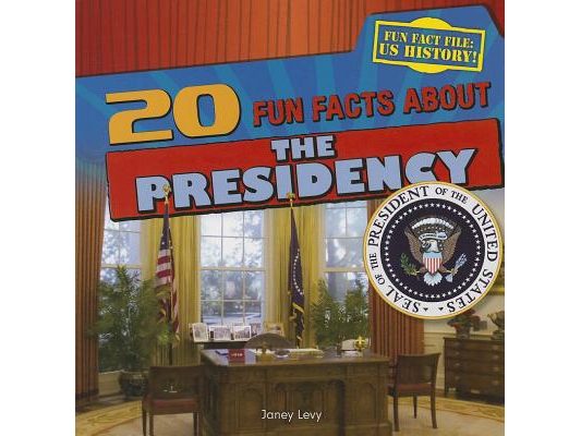 20 Fun Facts about the Presidency