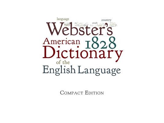 Webster's 1828 American Dictionary of the English Language
