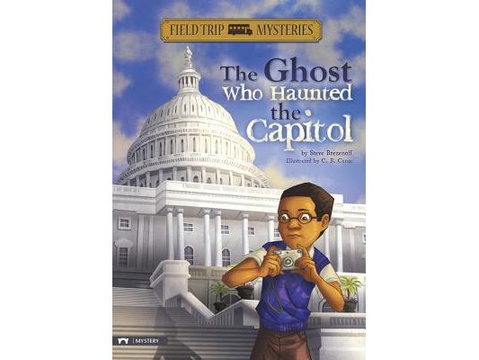 Field Trip Mysteries: The Ghost Who Haunted the Capitol