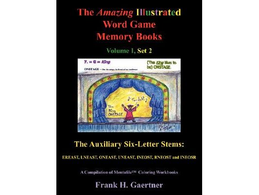 The Amazing Illustrated Word Game Memory Books Vol I, Set 2: The Auxiliary Six-Letter Stems: Ereast, Lneast, Oneast, Uneast, Ineost, Rneost and Ineosr