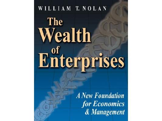 The Wealth of Enterprises: A New Foundation for Economics & Management