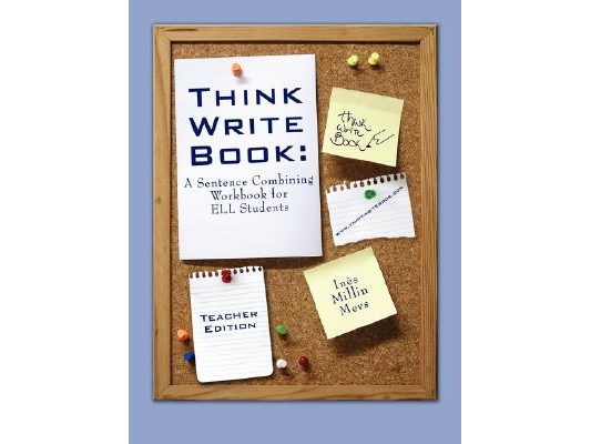 Think Write Book: A Sentence Combining Workbook for Ell Students (Teacher Edition)