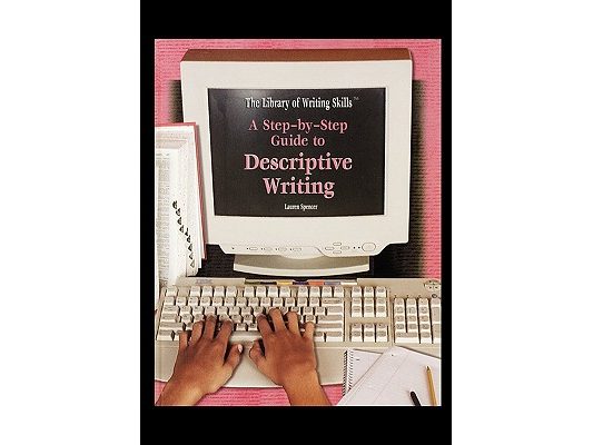 A Step-By-Step Guide to Descriptive Writing