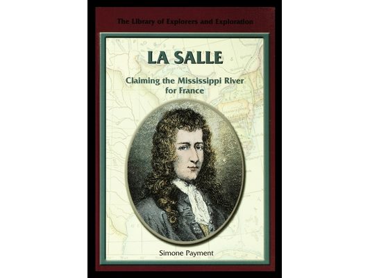La Salle: Claiming the Mississippi River for France