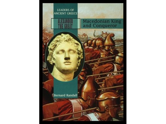 Alexander the Great: Macedonia King and Conqueror