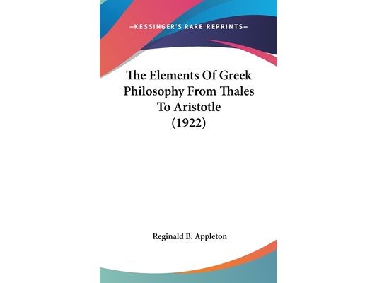 The Elements Of Greek Philosophy From Thales To Aristotle (1922)