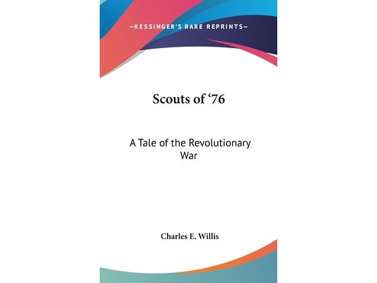 Scouts of '76: A Tale of the Revolutionary War