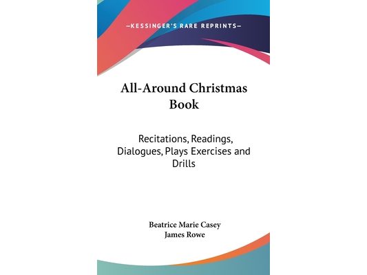 All-Around Christmas Book: Recitations, Readings, Dialogues, Plays Exercises and Drills
