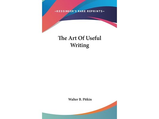 The Art Of Useful Writing