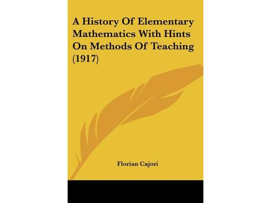 A History Of Elementary Mathematics With Hints On Methods Of Teaching (1917)