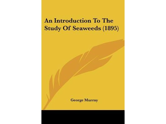 An Introduction To The Study Of Seaweeds (1895)