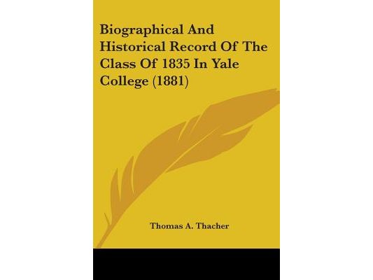 Biographical And Historical Record Of The Class Of 1835 In Yale College (1881)