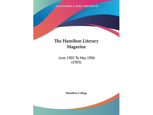 The Hamilton Literary Magazine: June 1905 To May 1906 (1905)