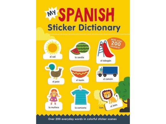 My Spanish Sticker Dictionary: Over 200 Everyday Words in Colorful Sticker Scenes