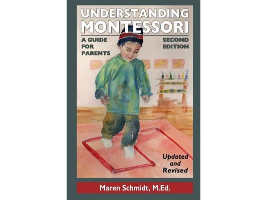 Understanding Montessori: A Guide for Parents: Second Edition