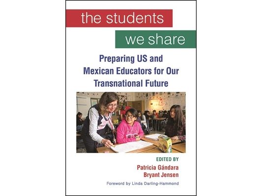 The Students We Share: Preparing US and Mexican Educators for Our Transnational Future