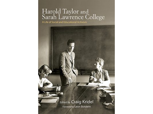 Harold Taylor and Sarah Lawrence College: A Life of Social and Educational Activism